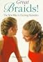 Great Braids!: The New Way to Exciting Hairstyles