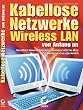 Kabellose Netzwerke. Wireless LAN von Anfang an.