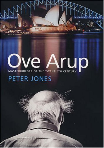 Ove Arup: Masterbuilder of the Twentieth Century