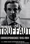 Francois Truffaut: Correspondence, 1945-1984