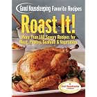 Roast It! Good Housekeeping Favorite Recipes: More Than 140 Savory Recipes for Meat,... by The Editors of Good Housekeeping