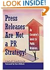 Press Releases Are Not a PR Strategy: An Executive's Guide to Public Relations