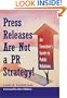Press Releases Are Not a PR Strategy: An Executive's Guide to Public Relations