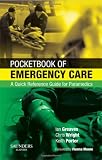Pocketbook of Emergency Care: A Quick Reference Guide for Paramedics, 1e