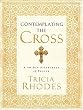 Contemplating the Cross: A 40 Day Pilgrimage of Prayer