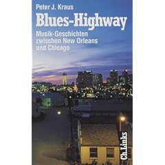 Blues-Highway. Musik-Geschichten zwischen New Orleans und Chicago.