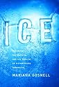 Ice: The Nature, the History, and the Uses of an Astonishing Substance