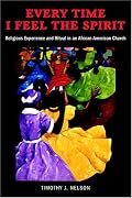 Every Time I Feel the Spirit: Religious Experience and Ritual in an African American Church (Qualitative Studies in Religion)