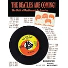 The Beatles Are Coming!: The Birth of Beatlemania in America by Bruce Spizer