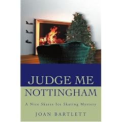 Judge Me Nottingham: A Nice Skates Ice Skating Mystery