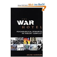 The War Hotel: Psychological Dynamics in Violentconflict