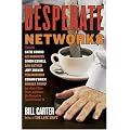 Desperate Networks : Starring Katie Couric Les Moonves Simon Cowell Dan Rather Jeff Zucker Teri Hatcher Conan O'Brien Donald Trump and a Host of Other Movers and Shakers Who book cover