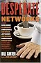 Desperate Networks : Starring Katie Couric Les Moonves Simon Cowell Dan Rather Jeff Zucker Teri Hatcher Conan O'Brien Donald Trump and a Host of Other Movers and Shakers Who Desperate Networks : Starring Katie Couric Les Moonves Simon Cowell Dan Rather Jeff Zucker Teri Hatcher Conan O'Brien Donald Trump and a Host of Other Movers and Shakers Who