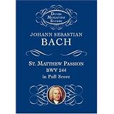 Bach: St. Matthew Passion, Bwv 244, in Full Score (Dover Miniature Scores)