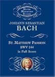 St. Matthew Passion, BWV 244, in Full...
