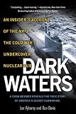 Dark Waters:An Insider`s Account of the NR-1:The Cold War`s Undercover Nuclear Sub: An Insider`s Account of the NR-1The Cold War`s Undercover Nuclear Sub