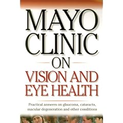 Click here to buy Mayo Clinic On Vision And Eye Health: Practical Answers on Glaucoma, Cataracts, Macular... by Mayo Clinic.