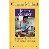 Je sais cuisiner, nouvelle �ditionpar Ginette Mathiot