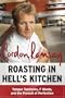 Roasting In Hell's Kitchen: Temper Tantrums, F Words, and the Pursuit of Perfection