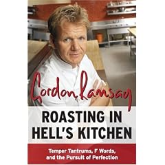 Roasting In Hell's Kitchen: Temper Tantrums, F Words, and the Pursuit of Perfection