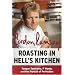 Roasting In Hell's Kitchen: Temper Tantrums, F Words, and the Pursuit of Perfection