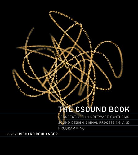The Csound Book: Perspectives in Software Synthesis, Sound Design, Signal Processing, and Programming (MIT Press)
