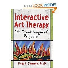 Interactive Art Therapy: No Talent Required Projects (Haworth Practical Practice in Mental Health)
