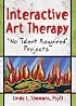Interactive Art Therapy: No Talent Required Projects (Haworth Practical Practice in Mental Health) (Haworth Practical Practice in Mental Health)