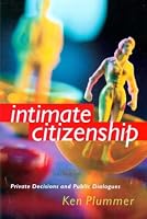 Intimate Citizenship: Private Decisions and Public Dialogues (The Earl and Edna Stice Lecture-Book Series in Social Science)