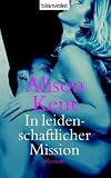 In leidenschaftlicher Mission - Alison Kent