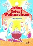 Jesus feiert Weihnachten - Nicholas Allan