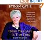 I Need Your Love - Is That True?: How to Stop Seeking Love, Approval, and Appreciation and Start Finding Them Instead