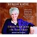 I Need Your Love - Is That True?: How to Stop Seeking Love, Approval, and Appreciation and Start Finding Them Instead