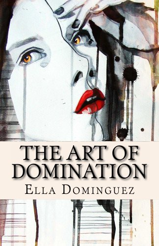 The Art of Domination (Book 2) (The Art of D/s) by Ella Dominguez The Art of Domination (Book 2) (The Art of D/s) by Ella Dominguez