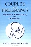 Couples and Pregnancy: Welcome, Unwelcome, and In-between (Monograph Published Simultaneously As the Journal of Couples Therapy, 2)