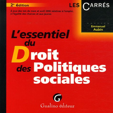 L'essentiel du Droit des Politiques sociales : A jour des lois de mars et avril 2006 relatives � l'emploi, � l'�galit� des chances et aux jeunes