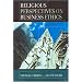 Religious Perspectives on Business Ethics: An Anthology (Religious and Business Ethics)