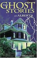 More Ghost Stories of Alberta (Ghost Stories (Lone Pine)) (Ghost Stories (Lone Pine))