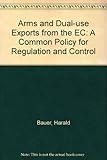 Arms and dual-use exports from the EC : a common policy for regualtion and control