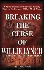 Breaking the Curse of Willie Lynch: The Science Of Slave Psychology