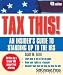 Tax This! An Insider's Guide To Standing Up To The IRS - 2007 Edition (Tax This!: An Insider's Guide to Standing Up to the IRS)