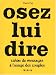 Osez lui dire : Cahier de messages à l'usage des couples Osez lui dire : Cahier de messages à l'usage des couples