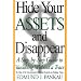 Hide Your Assets and Disappear: A Step-By-Step Guide to Vanishing Without a Trace