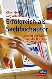 Erfolgreich als Sachbuchautor: Gekonnt publizieren - von der Buchidee bis zur Vermarktung