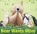 Books : Bear Wants More