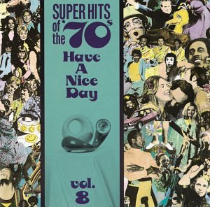 CD-Charts  Music : Super Hits of the '70s: Have a Nice Day, Vol. 8