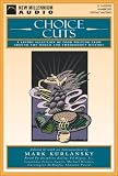 Choice Cuts : A Savory Selection of Food Writing from Around the World and Throughout History
