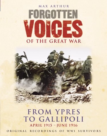 Forgotten Voices of the Great War: Ypres to Gallipoli - April 1915-June 1916: 2