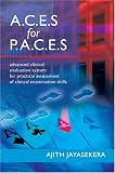 A.C.E.S for P.A.C.E.S Advanced Clinical Evaluation System for Practical Assessment of Clinical Examination Skills