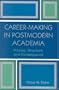 Career-Making in Postmodern Academia: Process, Structure, and Consequence